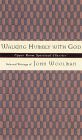 Walking Humbly With God: Selected Writings of John Woolman
