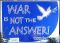 War Is Not the Answer sign